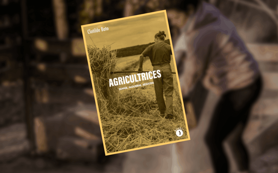 Clotilde Bato, notre co-déléguée générale, publie son livre « Agricultrices » !